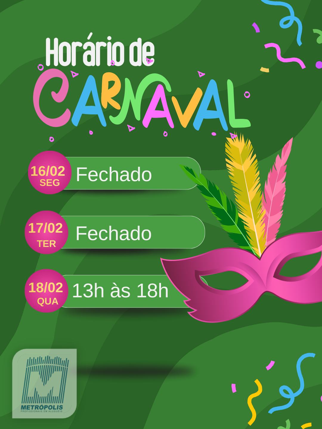 Aviso de feriado de carnaval, não haverá expediente nos dias 16 e 17 de Fevereiro, voltamos no dia 18/02 às 13 horas